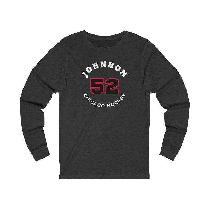 Johnson 52 Chicago Hockey Number Arch Design Unisex Jersey Long Sleeve Shirt